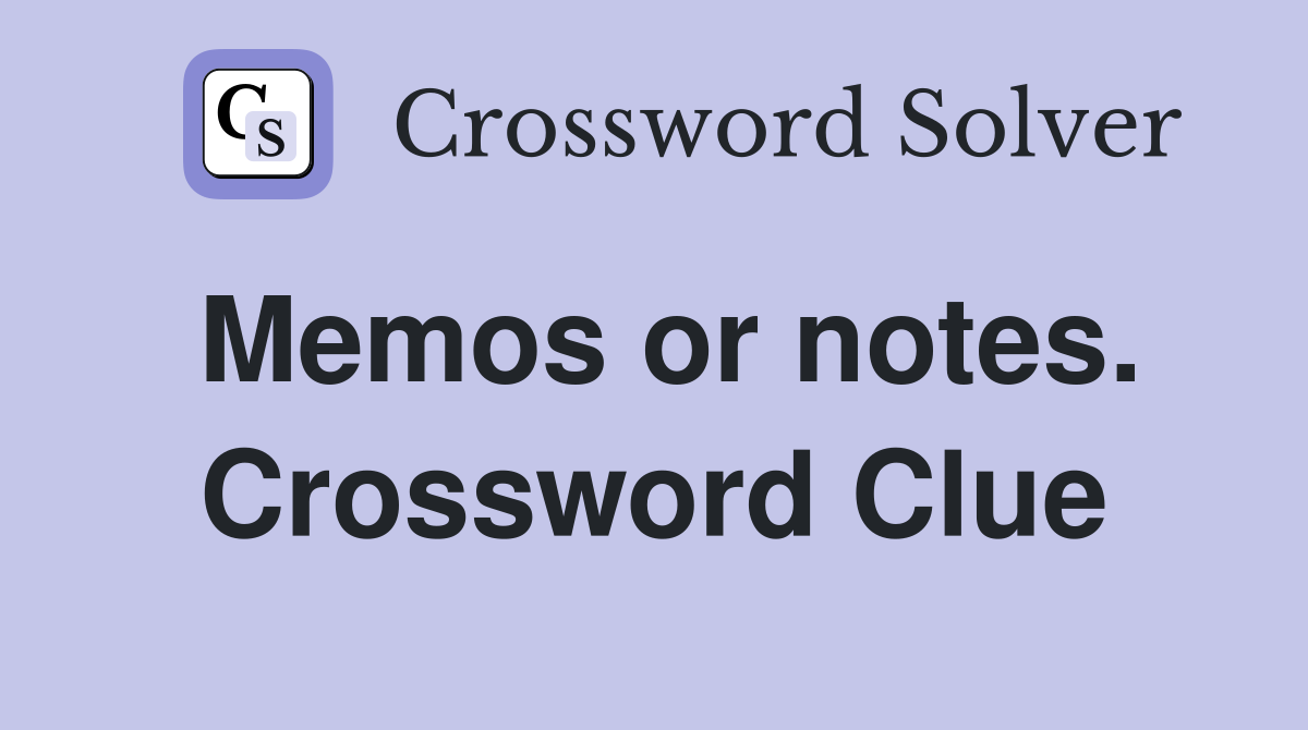 Memos or notes. Crossword Clue