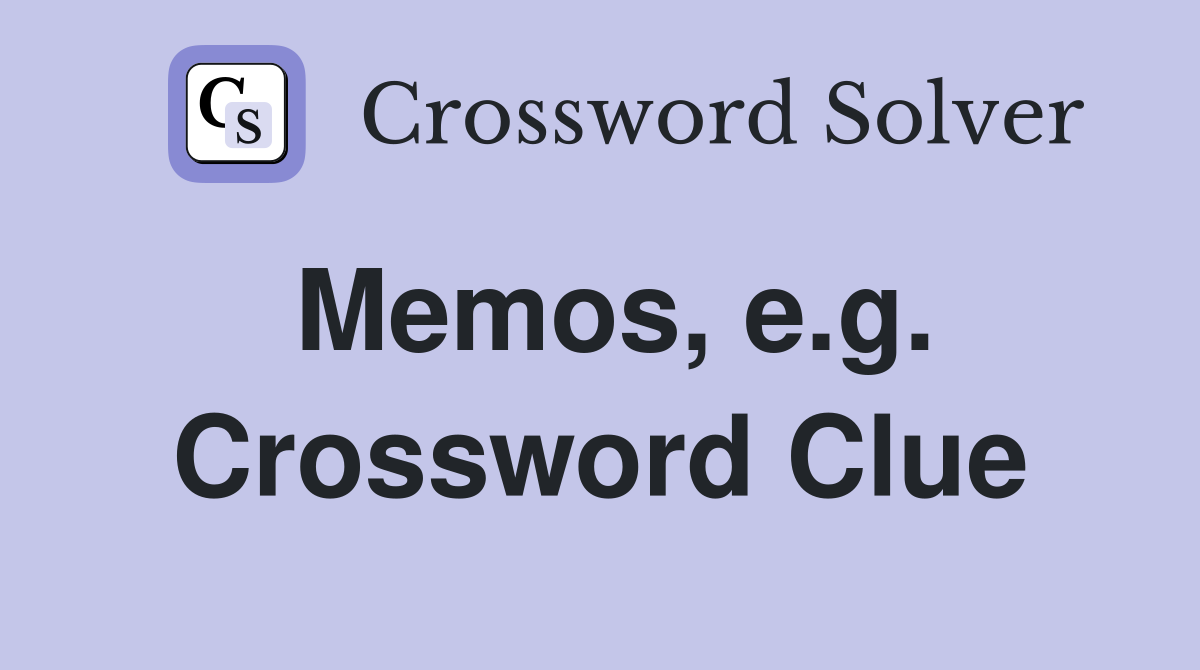 Memos, e.g. Crossword Clue