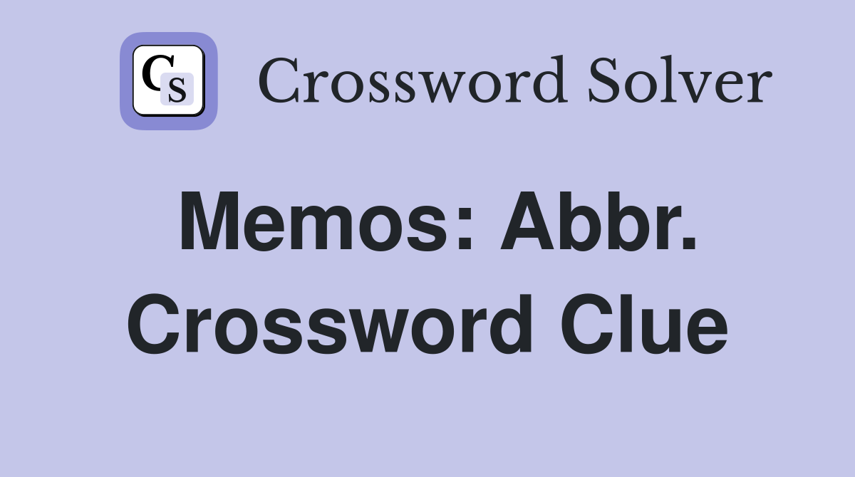 Memos: Abbr. Crossword Clue