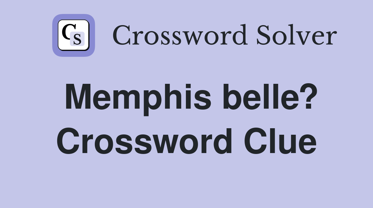 Memphis belle? Crossword Clue