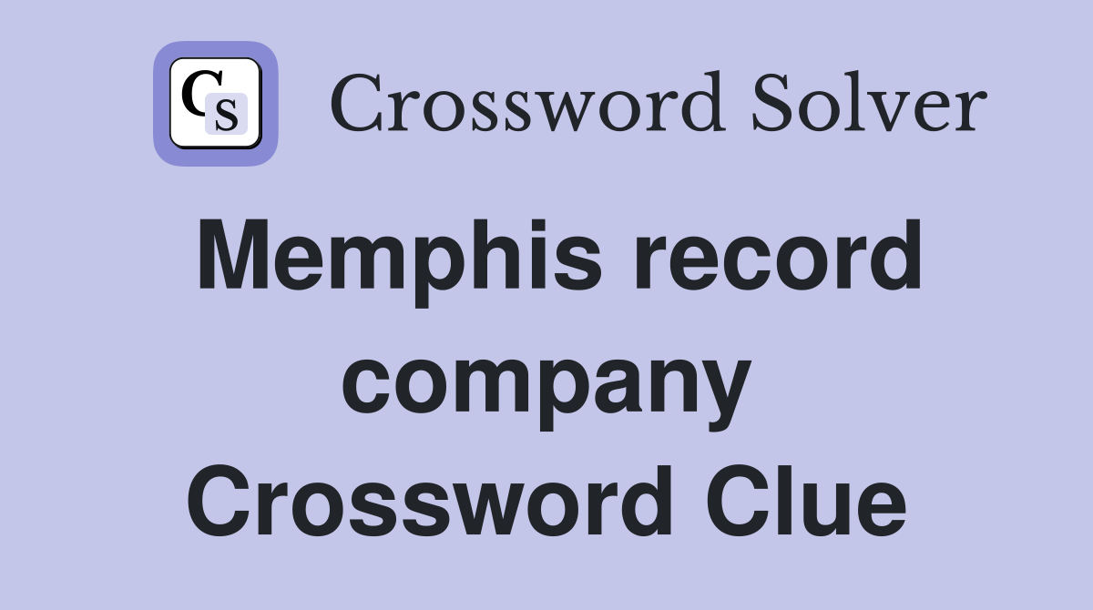 Memphis record company Crossword Clue