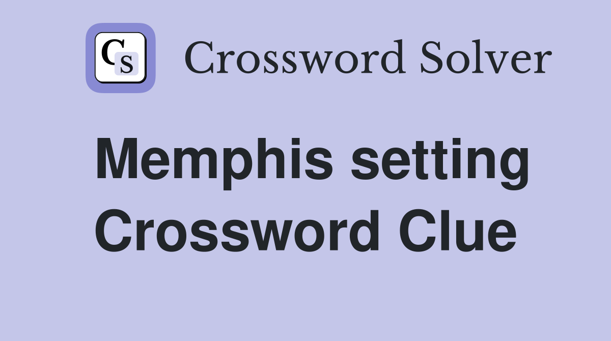 Memphis setting Crossword Clue