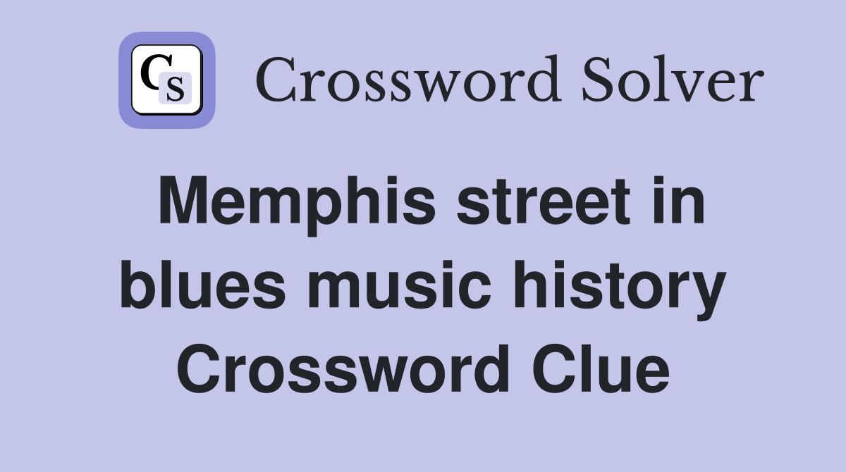 Memphis street in blues music history Crossword Clue