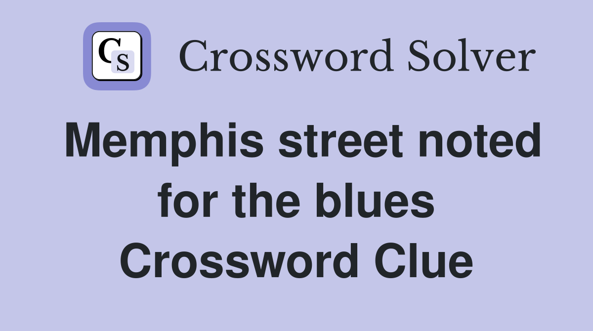 Memphis street noted for the blues Crossword Clue