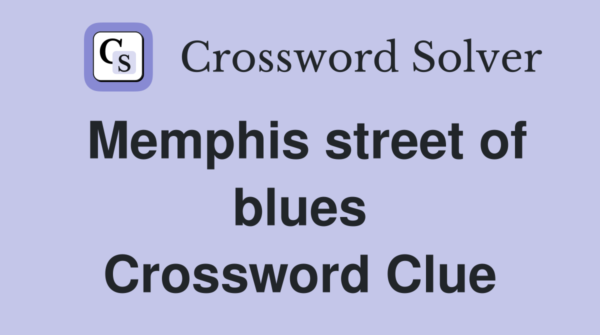 Memphis street of blues Crossword Clue
