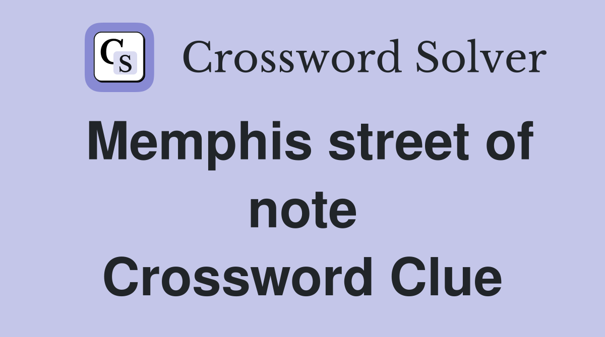 Memphis street of note Crossword Clue