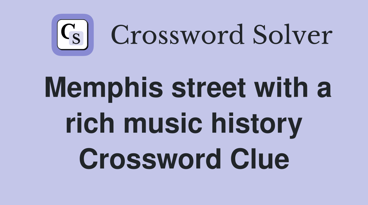 Memphis street with a rich music history Crossword Clue
