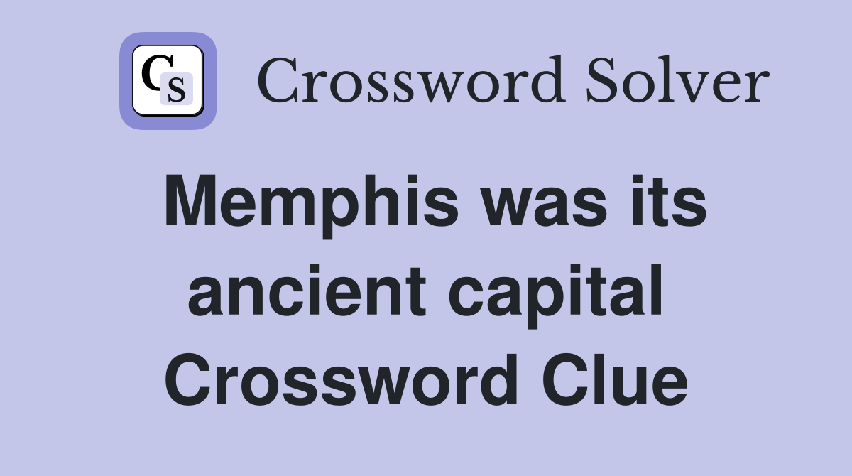 Memphis was its ancient capital Crossword Clue