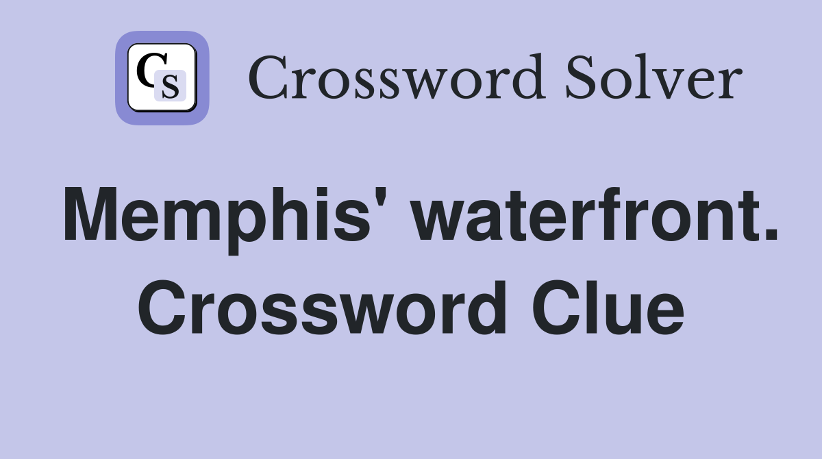 Memphis' waterfront. Crossword Clue