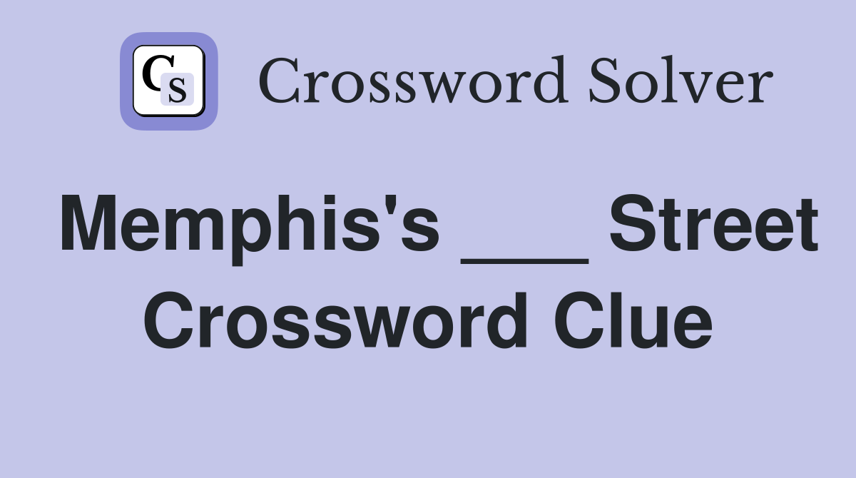 Memphis's ___ Street Crossword Clue