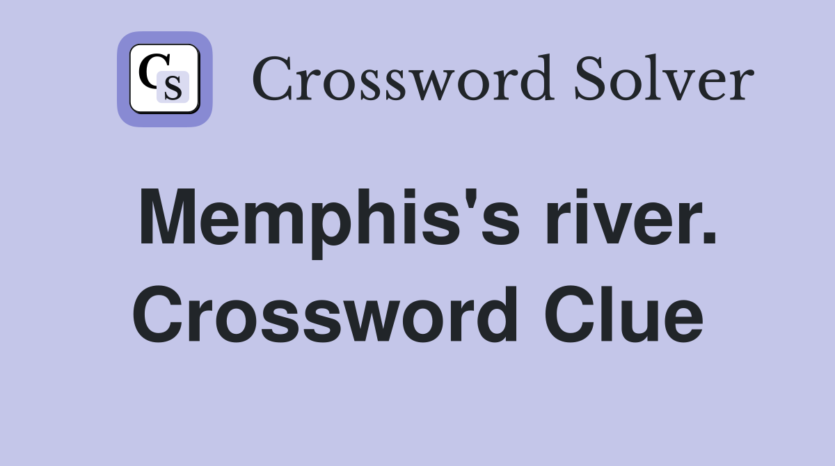 Memphis's river. Crossword Clue