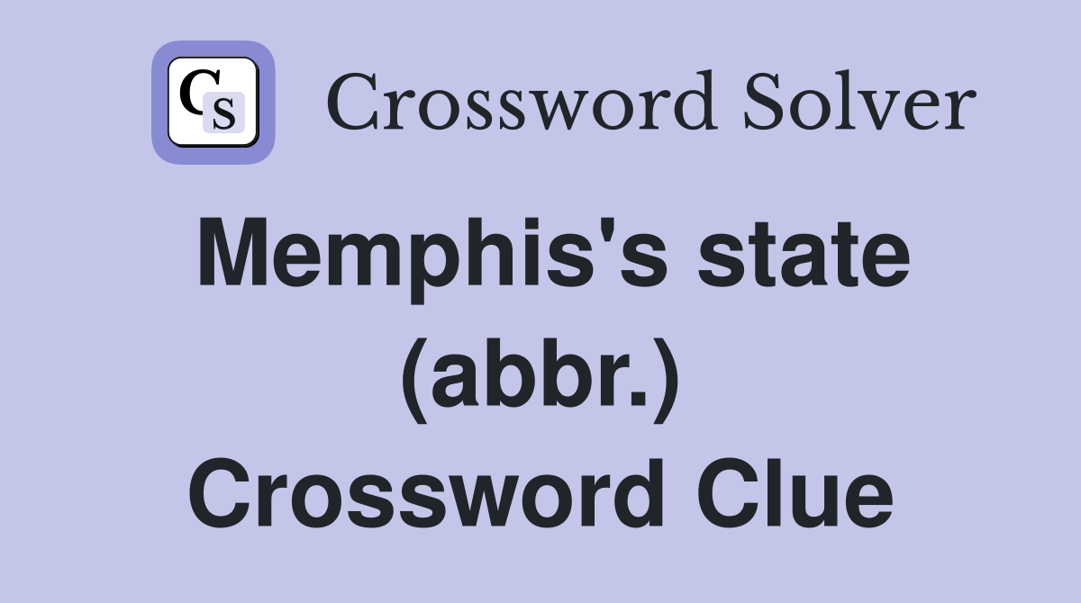 Memphis's state (abbr.) Crossword Clue