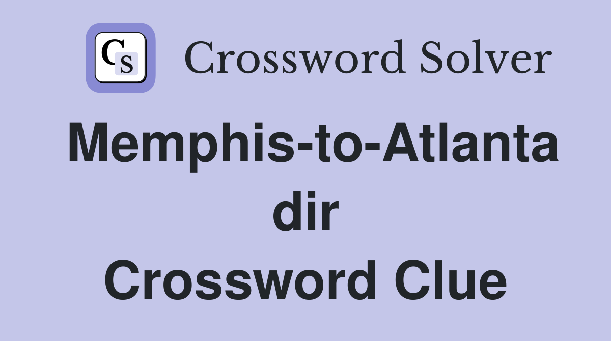 Memphis-to-Atlanta dir Crossword Clue
