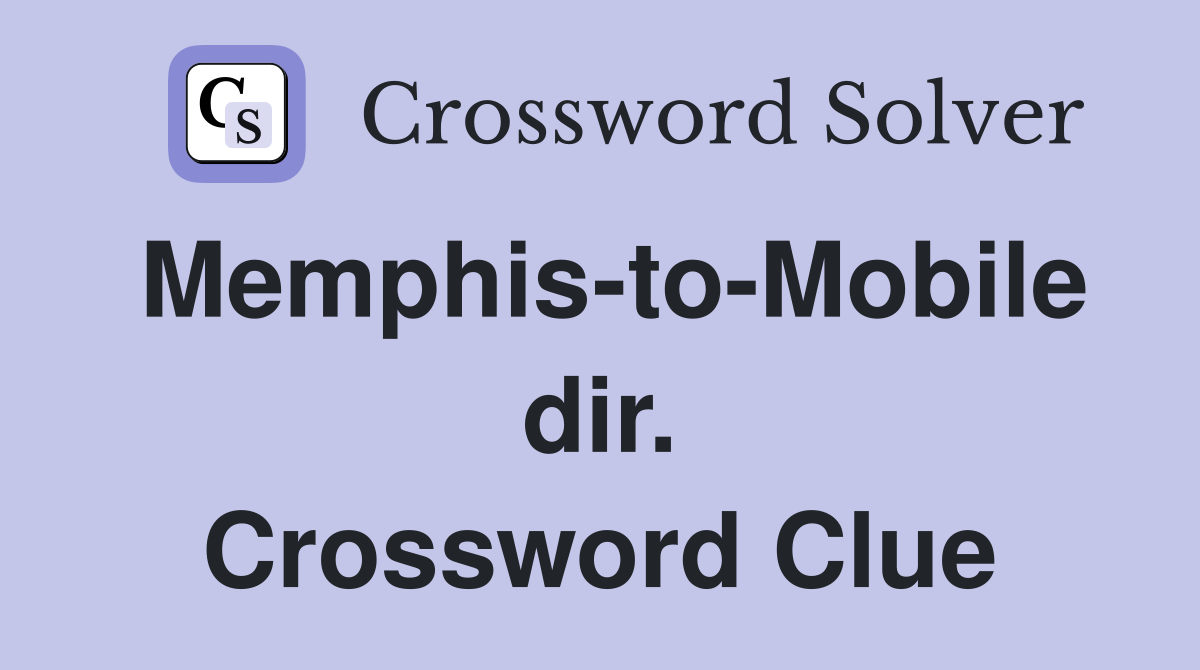 Memphis-to-Mobile dir. Crossword Clue