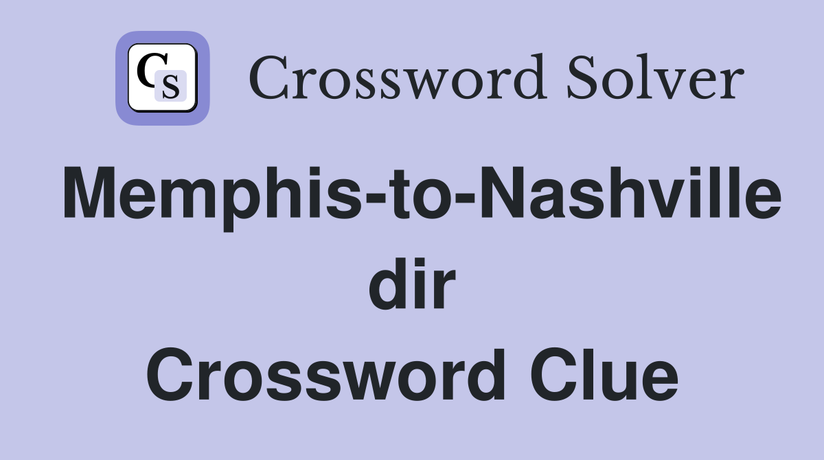 Memphis-to-Nashville dir Crossword Clue