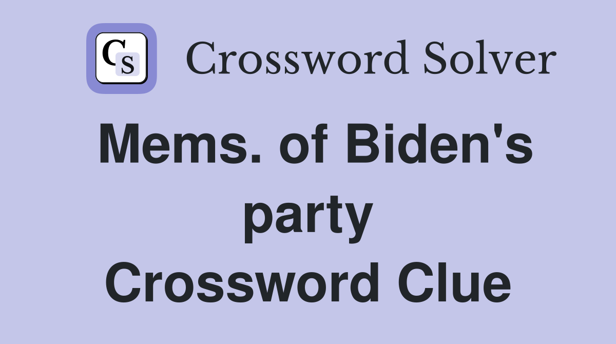 Mems. of Biden's party Crossword Clue