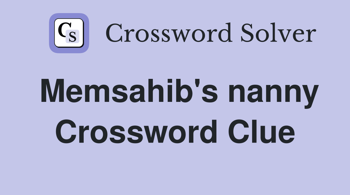 Memsahib's nanny Crossword Clue