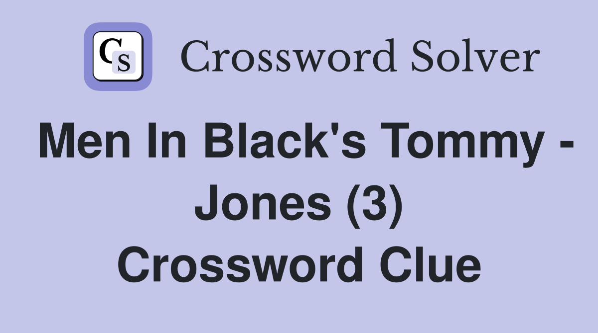 Men In Black's Tommy - Jones (3) Crossword Clue