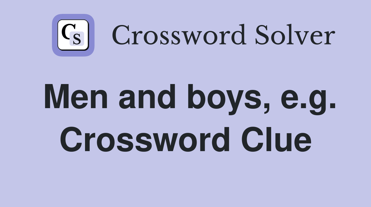 Men and boys, e.g. Crossword Clue