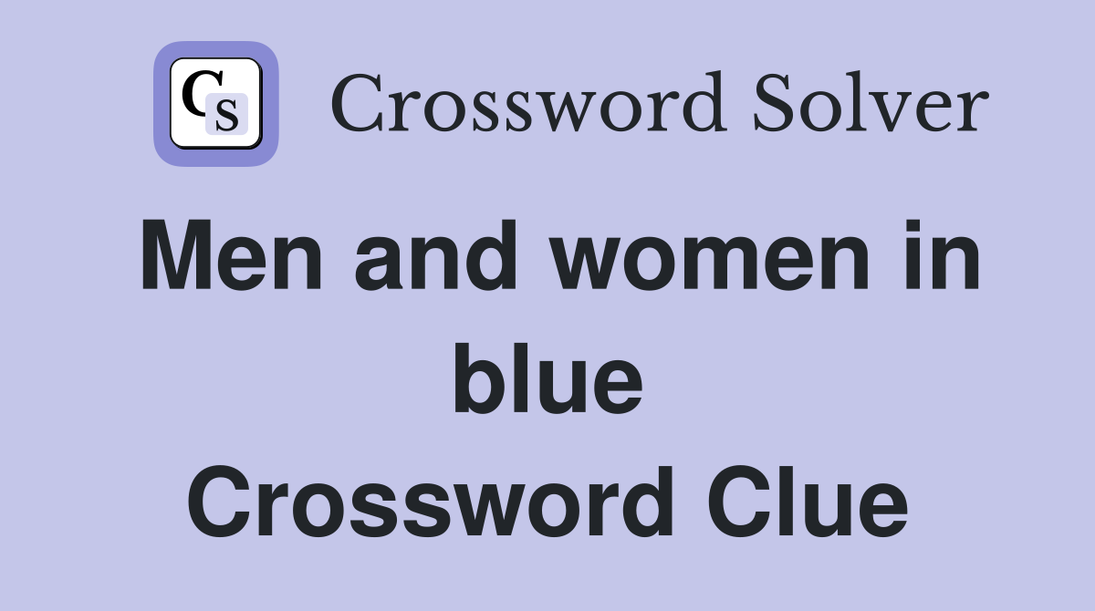 Men and women in blue Crossword Clue