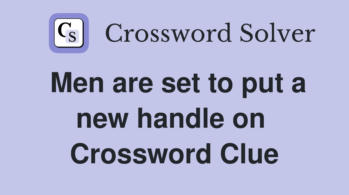 Men are set to put a new handle on  Crossword Clue