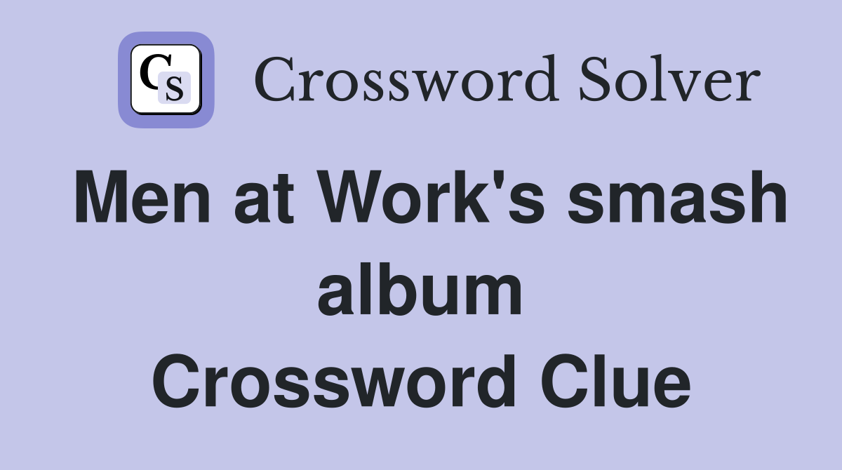 Men at Work's smash album Crossword Clue
