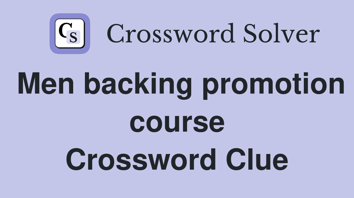 Men backing promotion course Crossword Clue