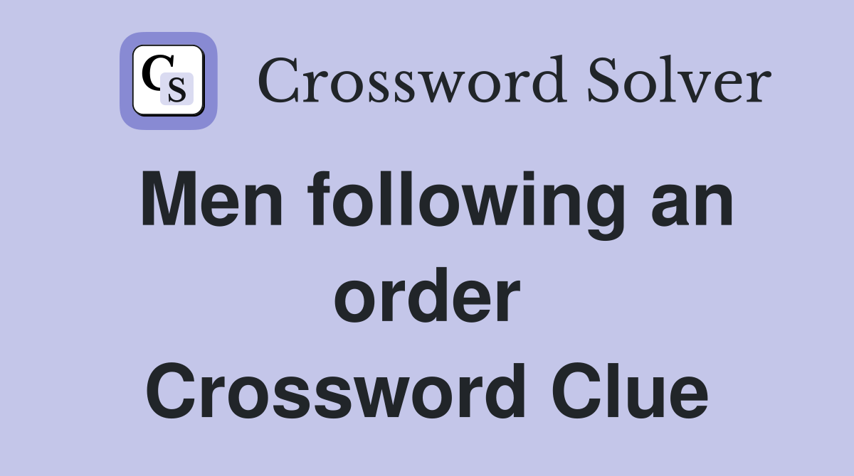 Men following an order Crossword Clue