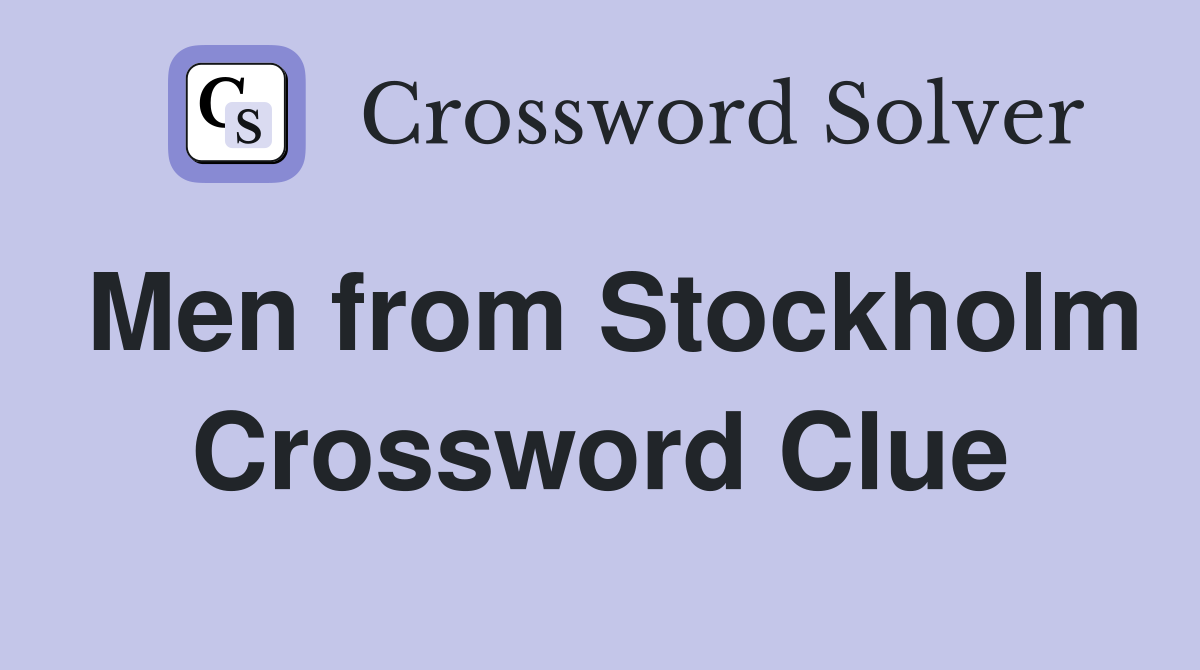 Men from Stockholm Crossword Clue