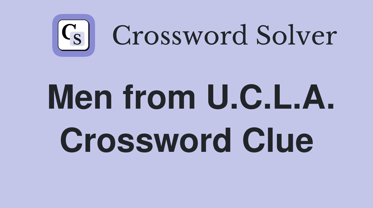 Men from U.C.L.A. Crossword Clue