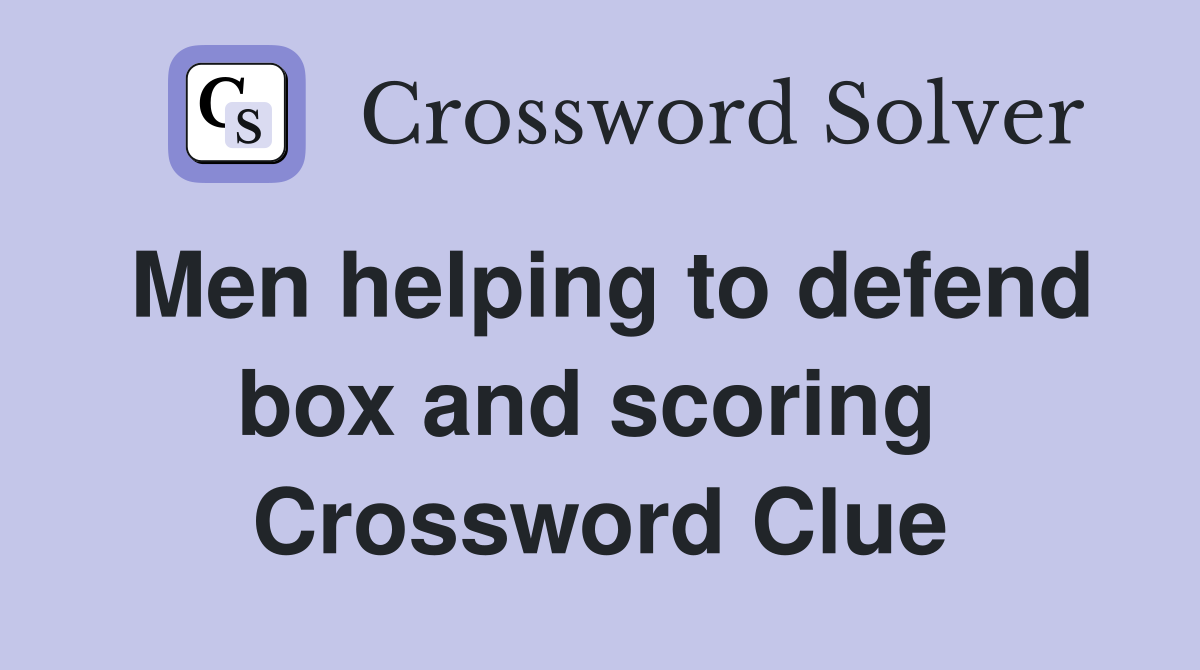 Men helping to defend box and scoring  Crossword Clue