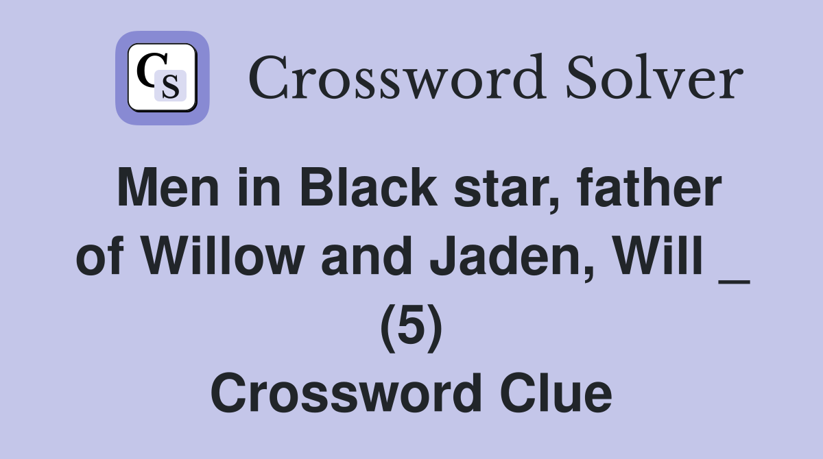 Men in Black star, father of Willow and Jaden, Will _ (5) Crossword Clue