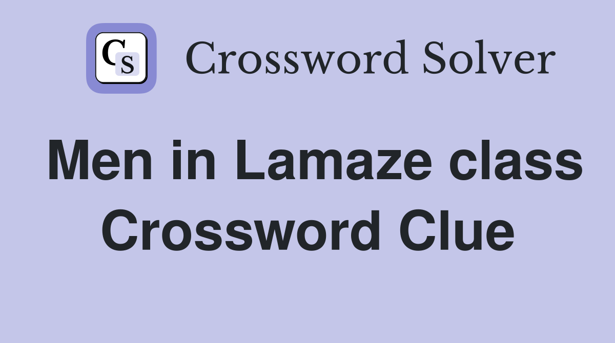 Men in Lamaze class Crossword Clue