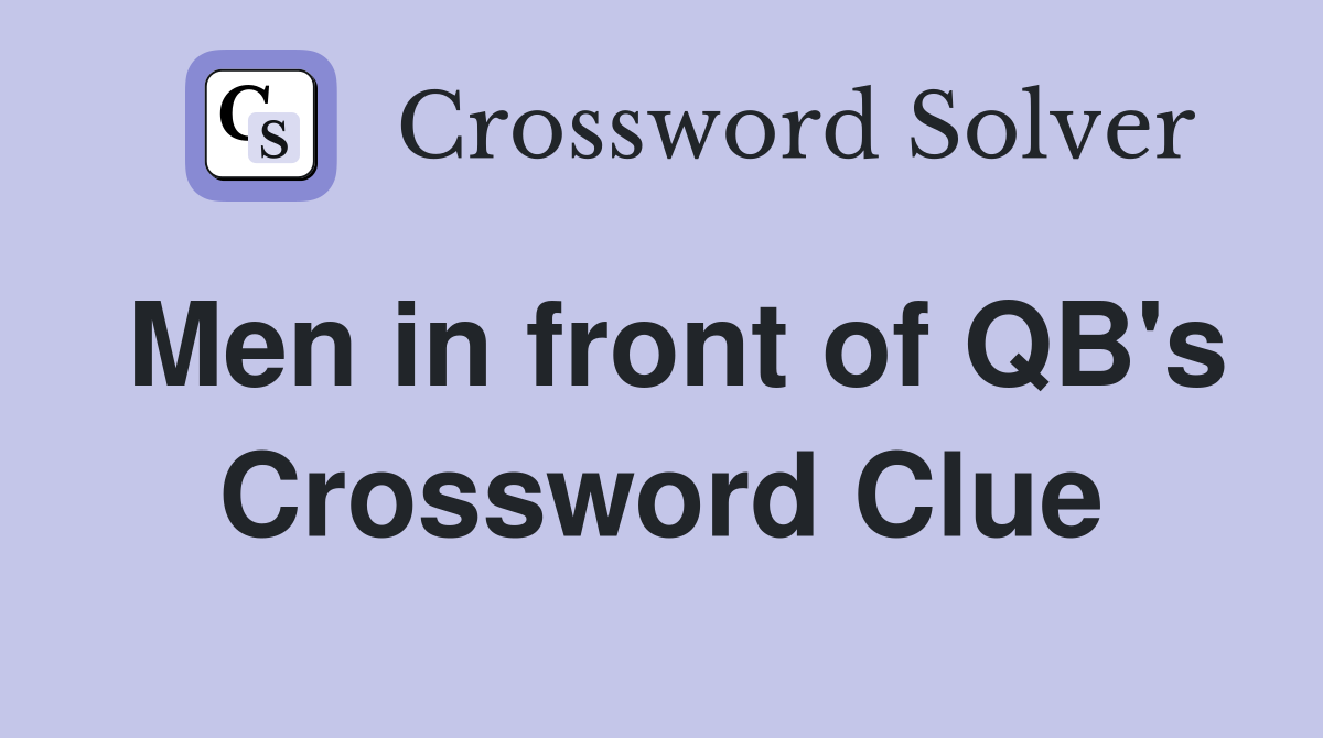 Men in front of QB's Crossword Clue