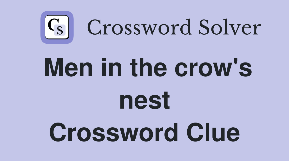 Men in the crow's nest Crossword Clue
