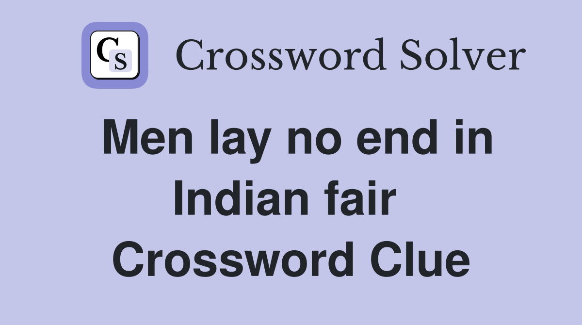 Men lay no end in Indian fair  Crossword Clue