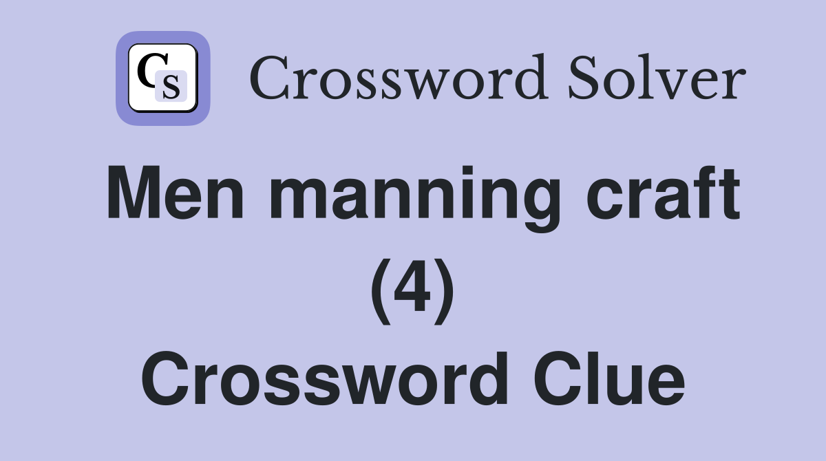 Men manning craft (4) Crossword Clue