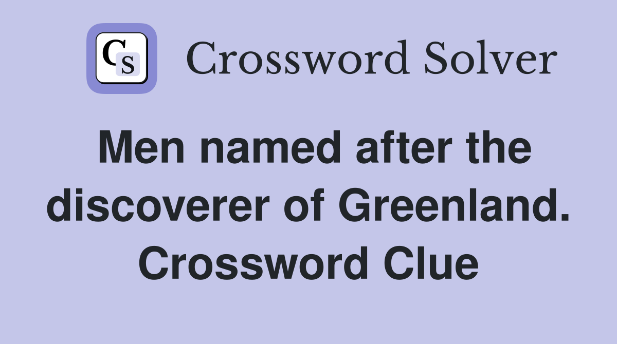 Men named after the discoverer of Greenland. Crossword Clue