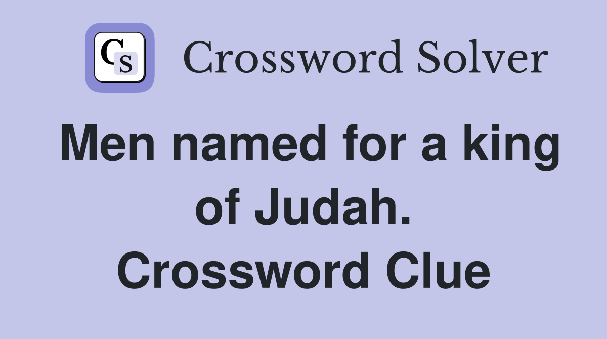Men named for a king of Judah. Crossword Clue