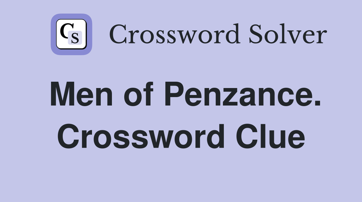 Men of Penzance. Crossword Clue