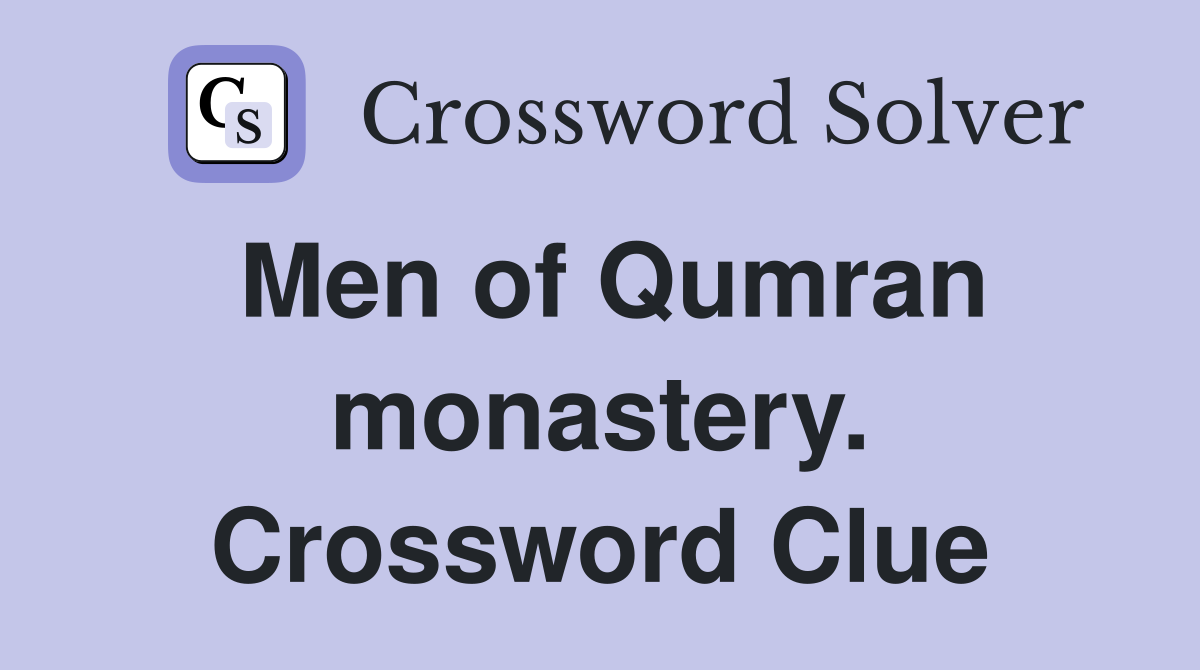 Men of Qumran monastery. Crossword Clue