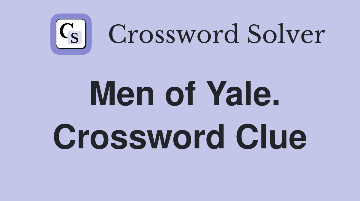 Men of Yale. Crossword Clue