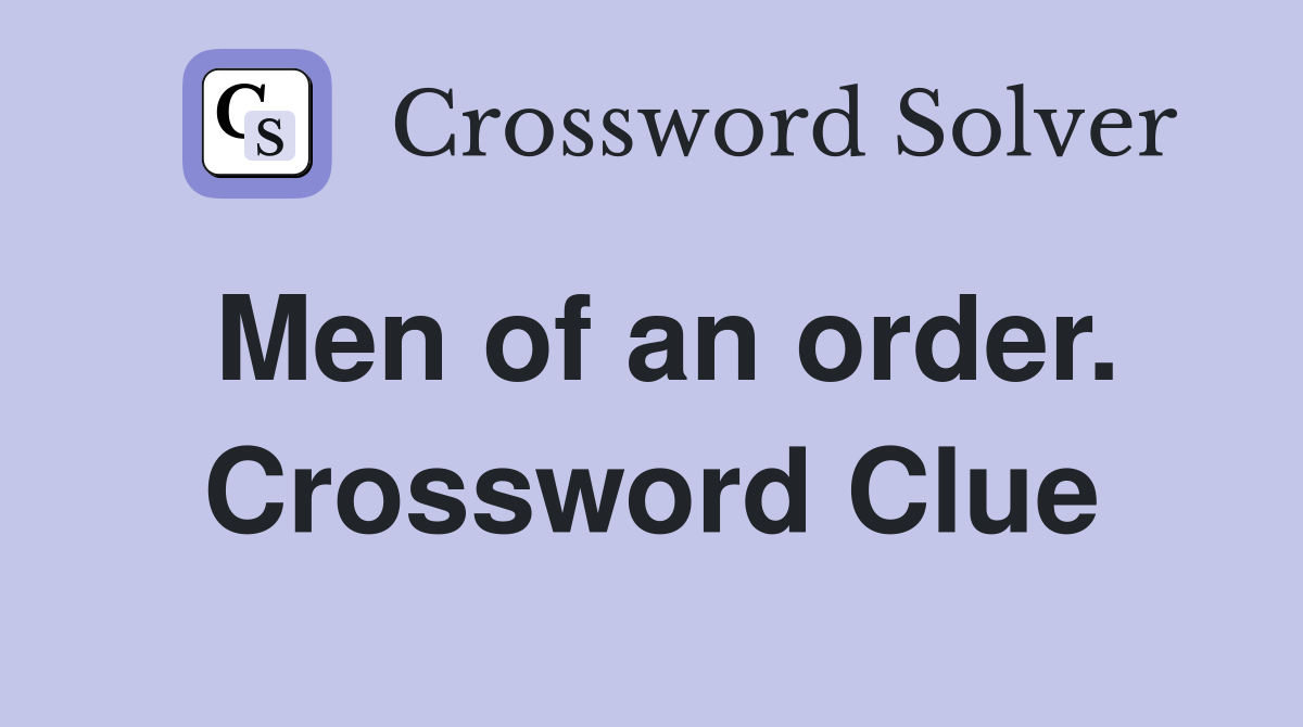 Men of an order. Crossword Clue