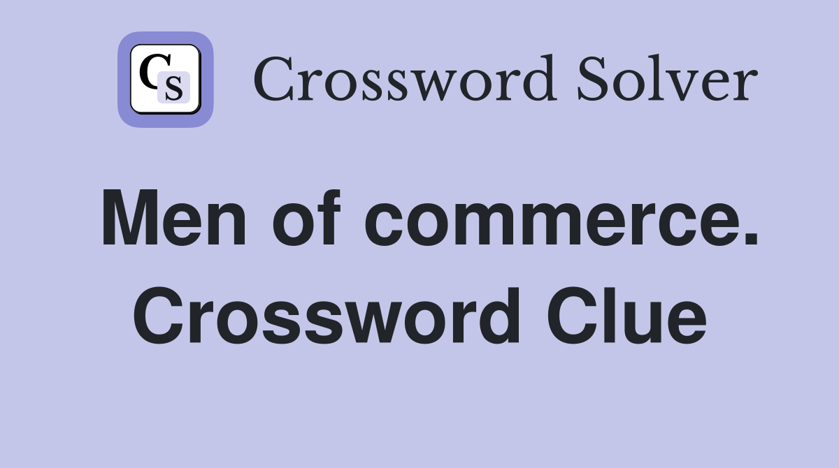 Men of commerce. Crossword Clue