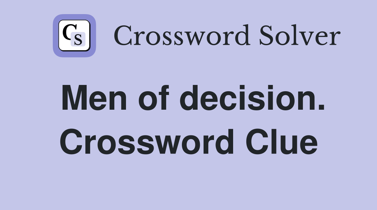 Men of decision. Crossword Clue