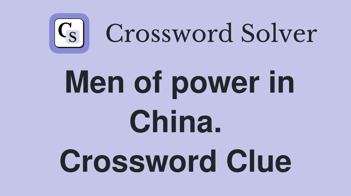 Men of power in China. Crossword Clue