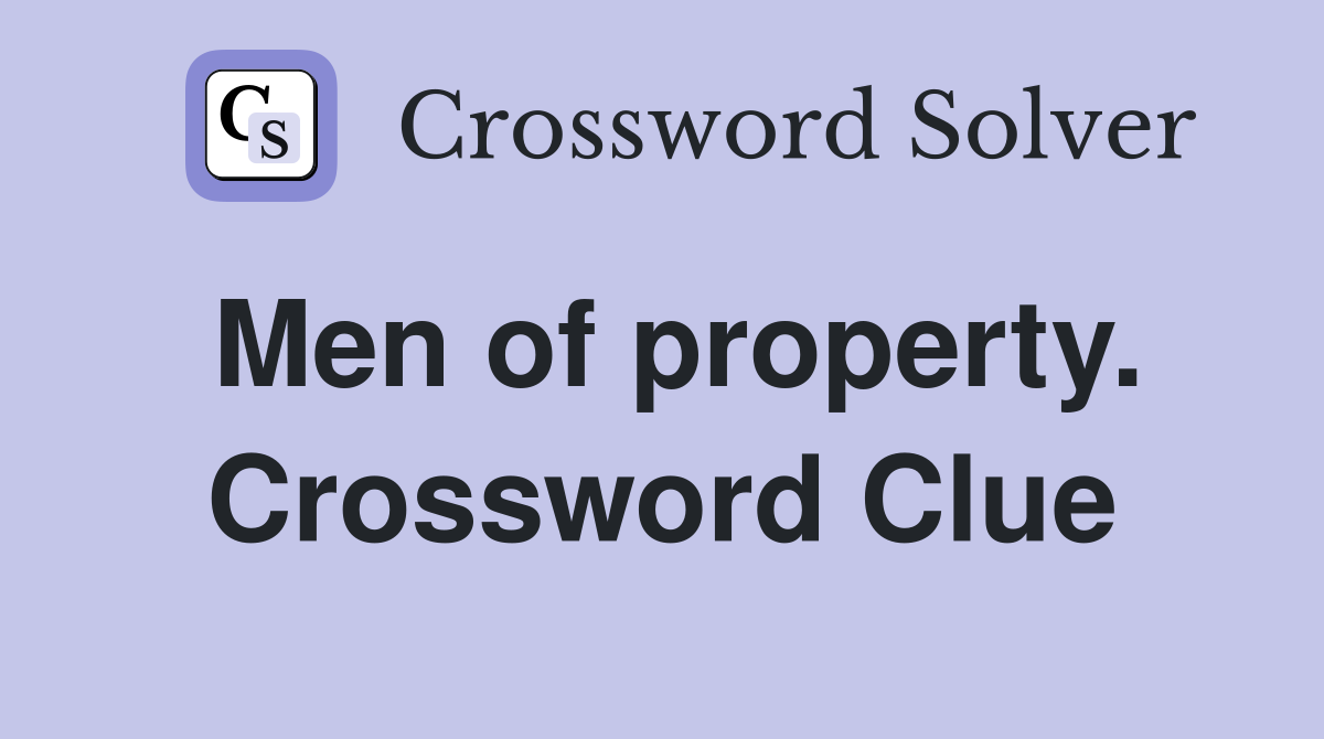 Men of property. Crossword Clue