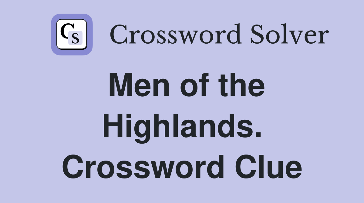 Men of the Highlands. Crossword Clue