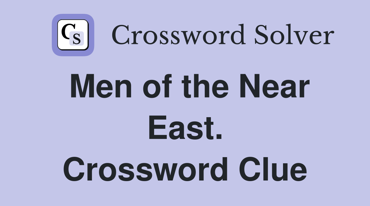 Men of the Near East. Crossword Clue