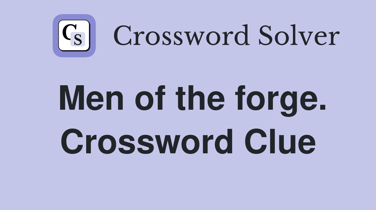 Men of the forge. Crossword Clue